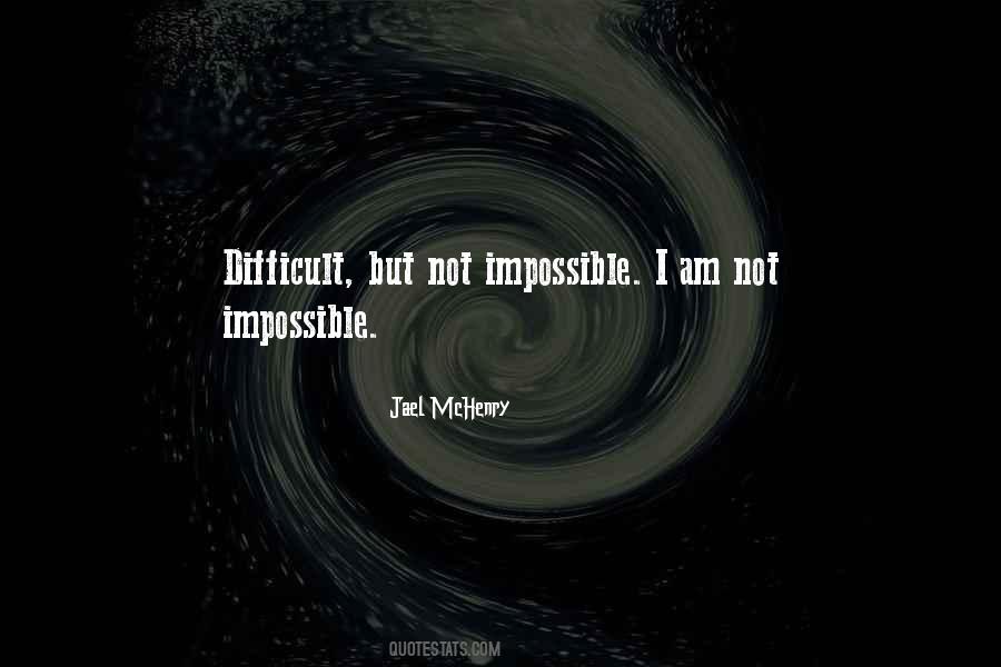 But Not Impossible Quotes #334587