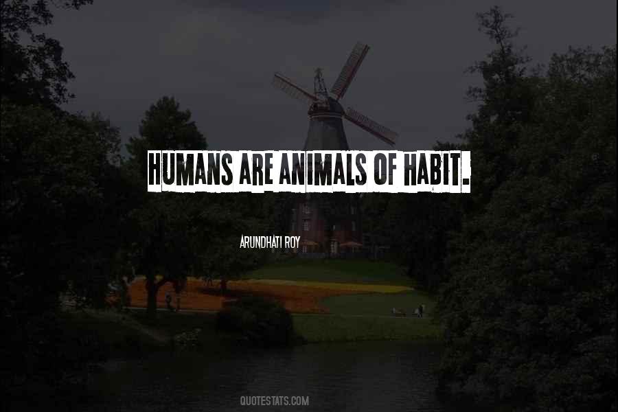 Quotes About Humans Are Animals #1581290