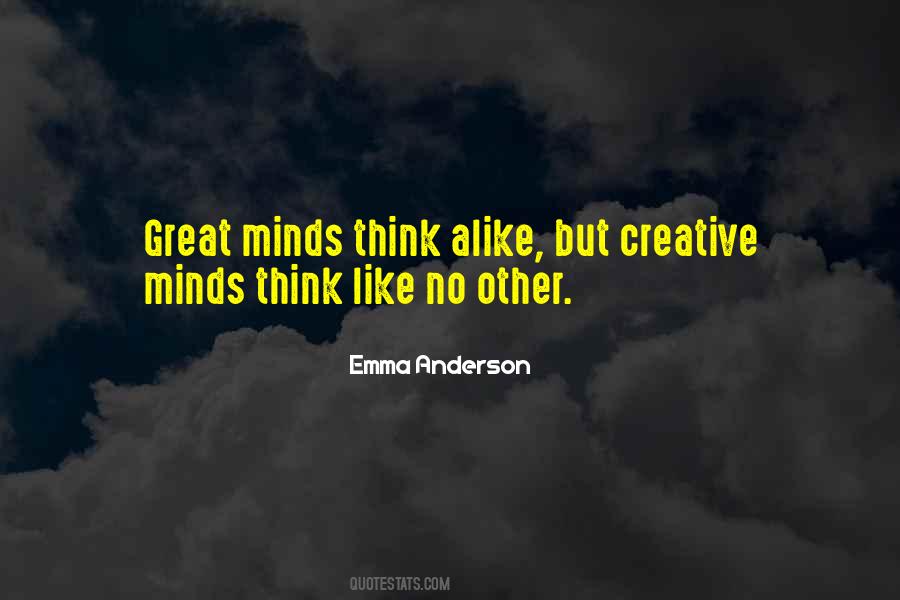 Quotes About Creative Minds #1644103