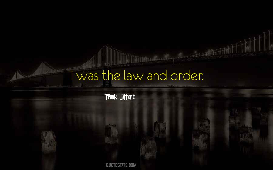 Quotes About The Law And Order #318501
