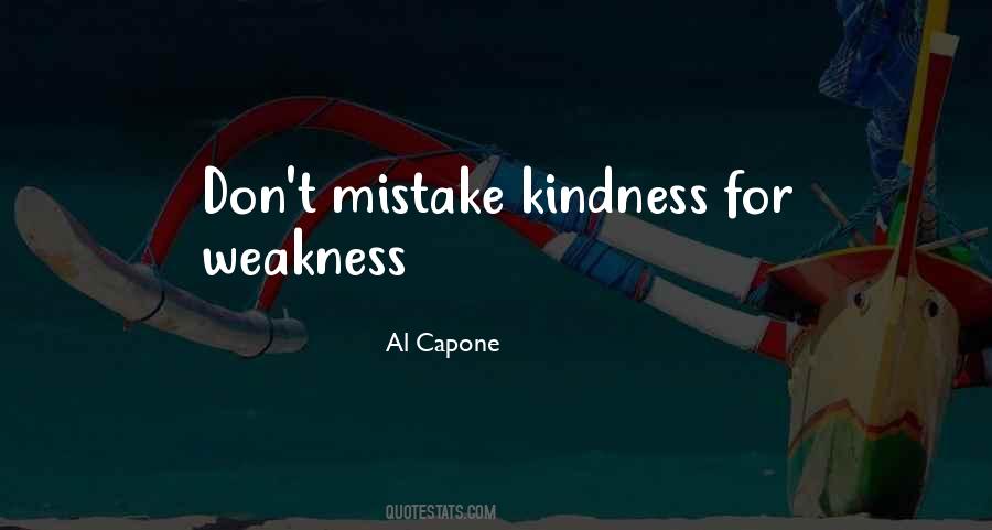 Quotes About Kindness And Weakness #133422