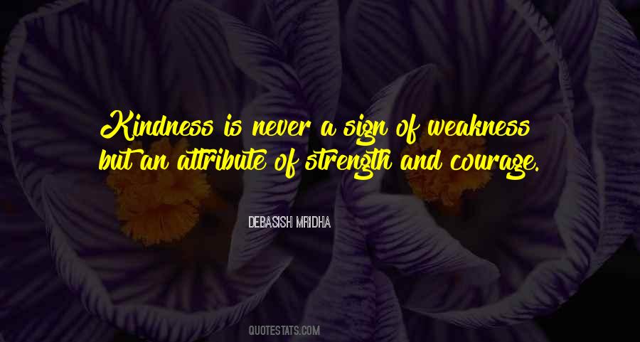 Quotes About Kindness And Weakness #1351601