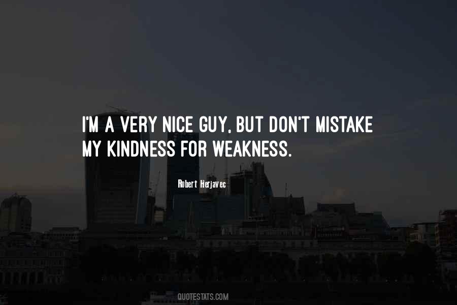 Quotes About Kindness And Weakness #450154