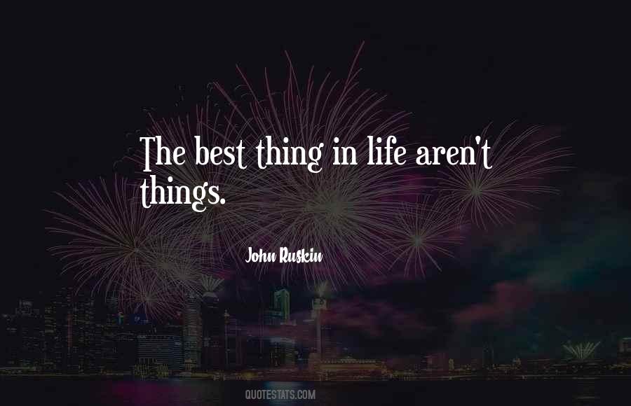 Best Thing In Life Quotes #263098