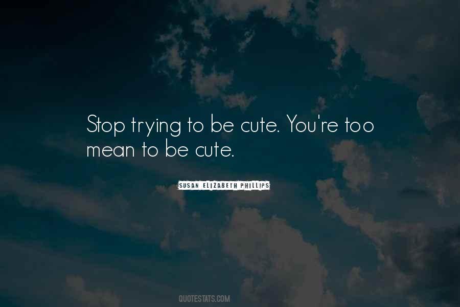 Be Cute Quotes #766716
