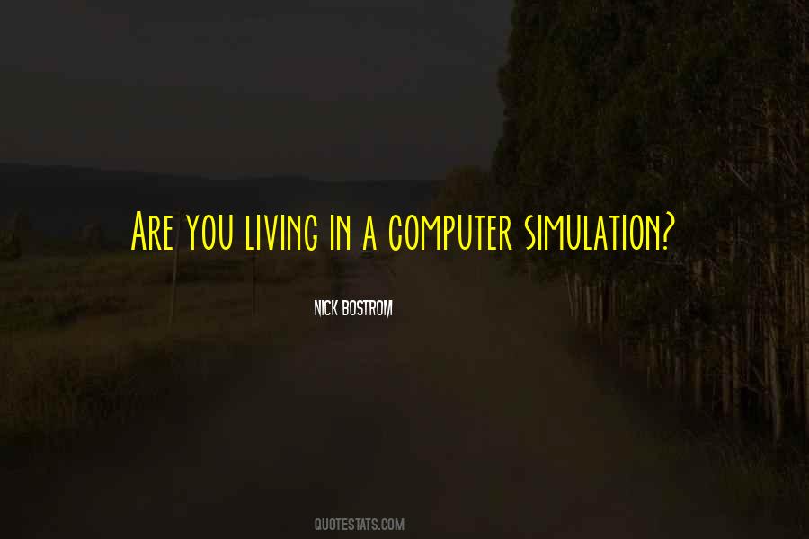 Quotes About Computer Simulation #1473013