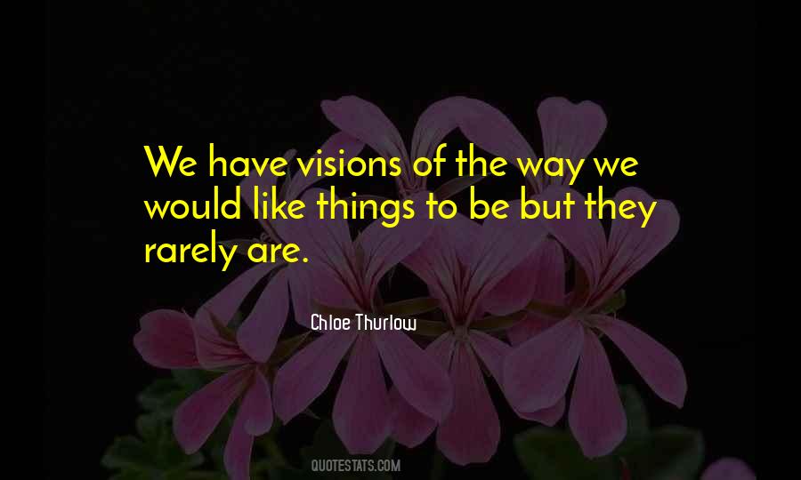 Have Visions Quotes #1332998