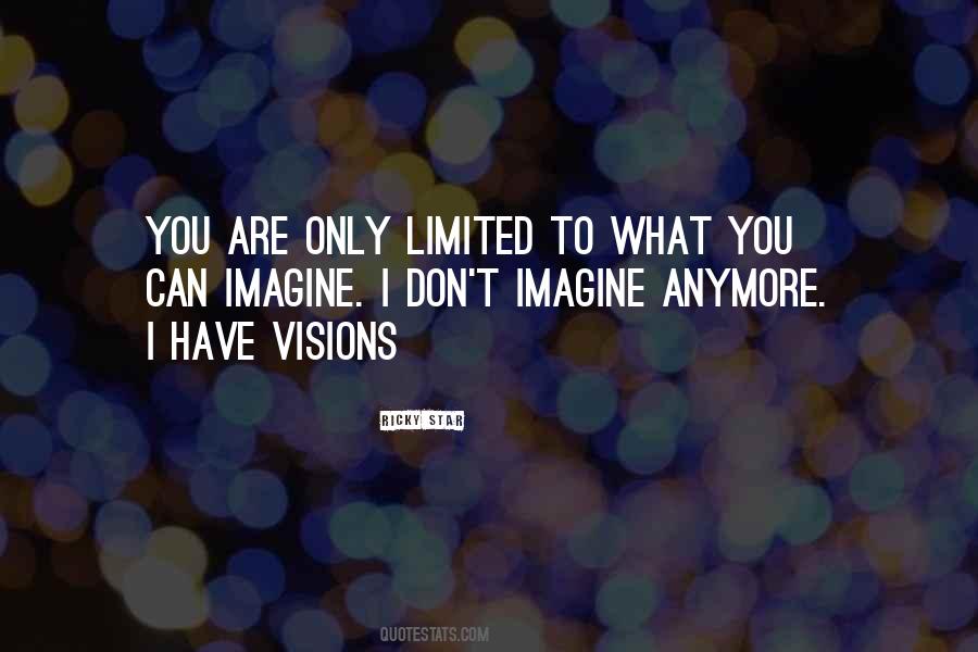 Have Visions Quotes #580539