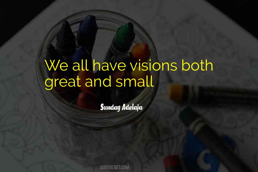 Have Visions Quotes #6974