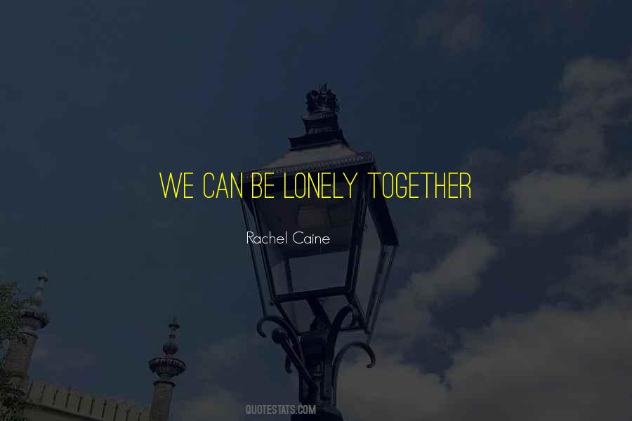 Quotes About We Can't Be Together #43001