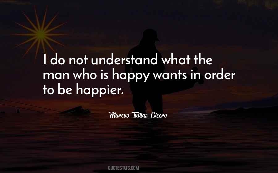 Quotes About Wants To Be Happy #1395972