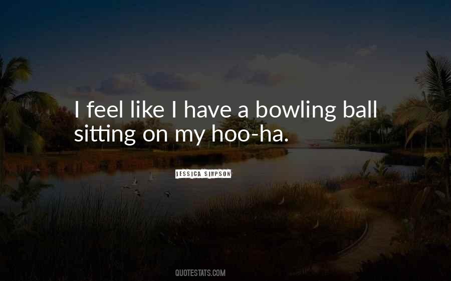 Quotes About Bowling Ball #1381204