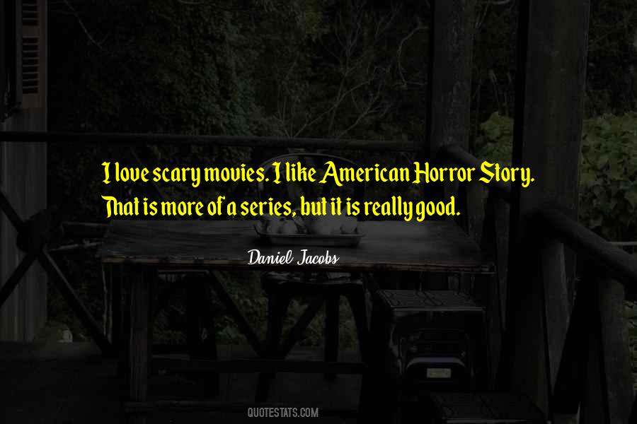 Quotes About Scary Movies #1508280