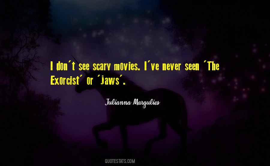 Quotes About Scary Movies #1538428