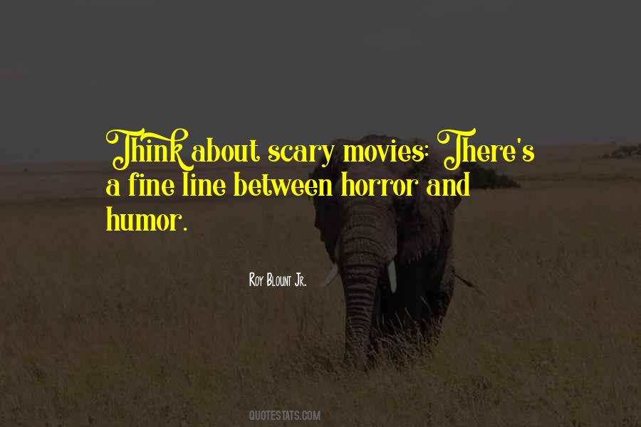 Quotes About Scary Movies #695888