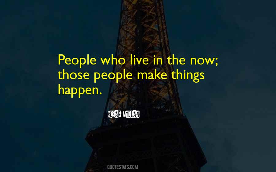 Live In The Now Quotes #1697904