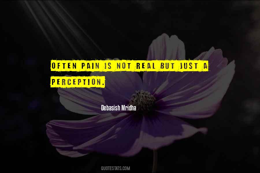 Pain Is Not Real Quotes #1395788