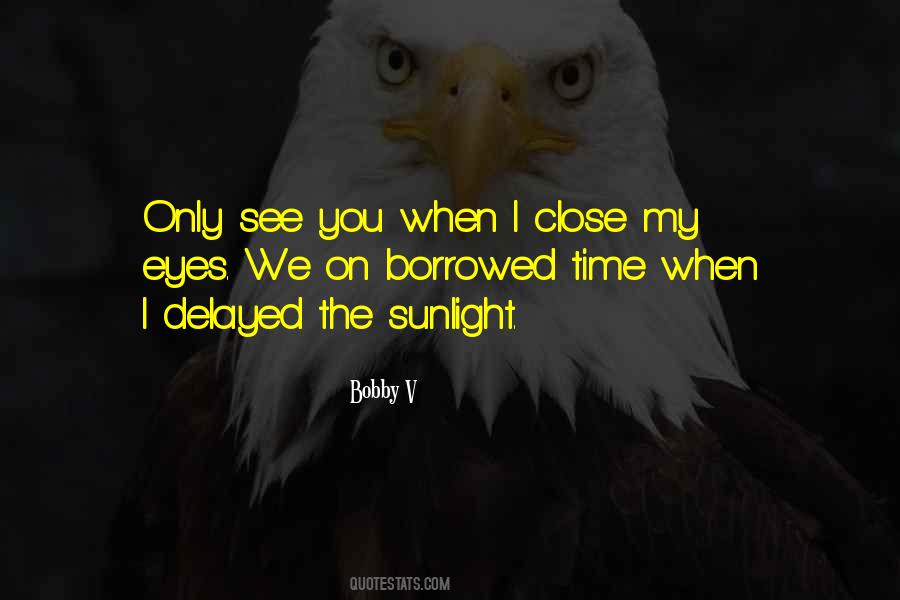 When I Close My Eyes Quotes #1467121