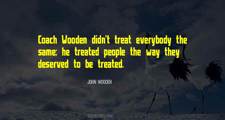 Treat People How You Want To Be Treated Quotes #142244