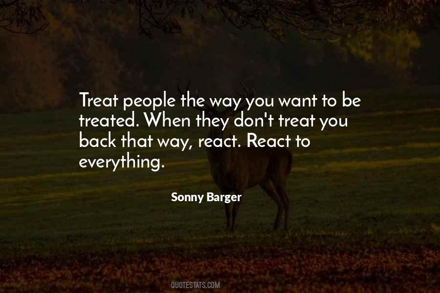 Treat People How You Want To Be Treated Quotes #1864607
