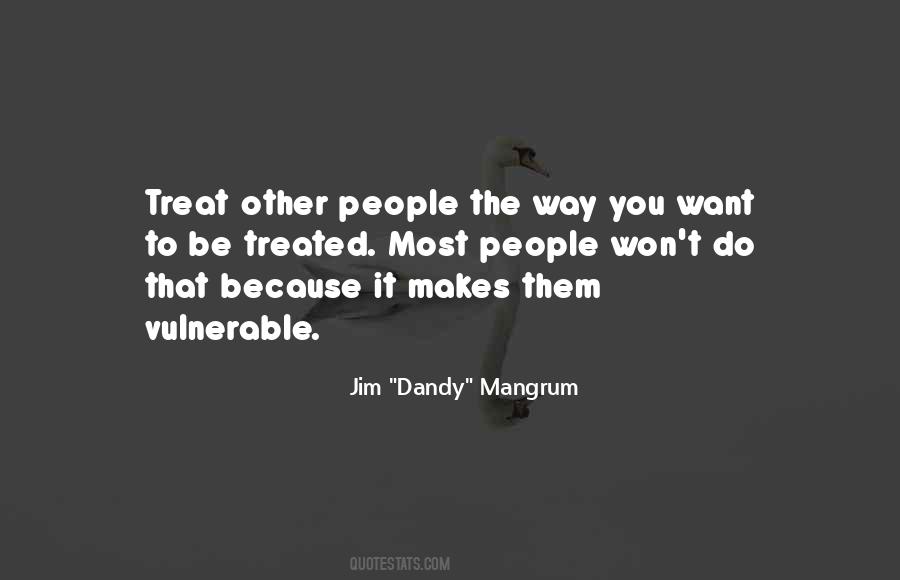 Treat People How You Want To Be Treated Quotes #720203