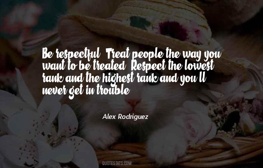 Treat People How You Want To Be Treated Quotes #809495