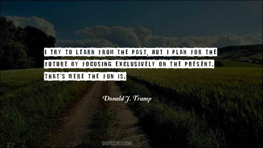 Quotes About Focusing On The Past #1359033