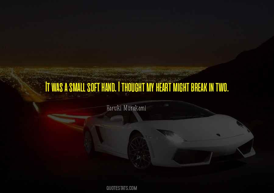 Quotes About Having A Soft Heart #250048