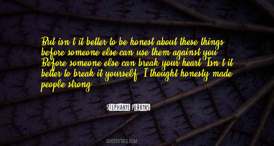Quotes About Better To Be Honest #1342742