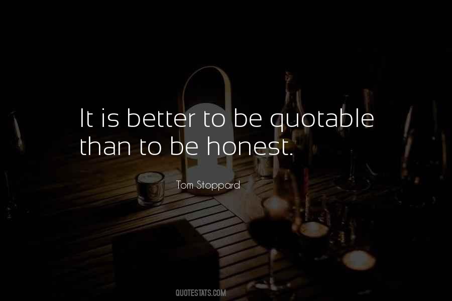 Quotes About Better To Be Honest #272633