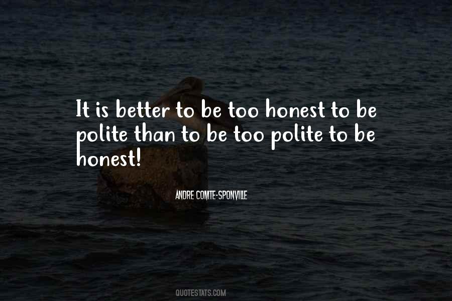 Quotes About Better To Be Honest #395175