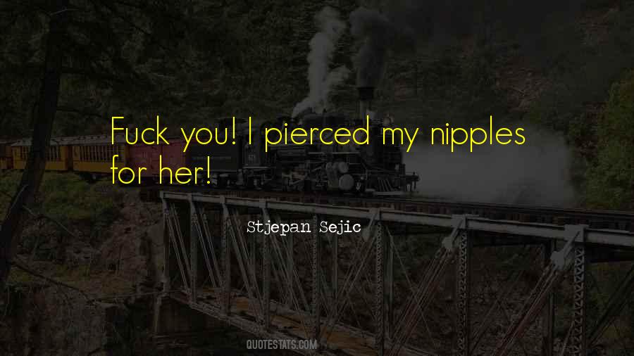 Quotes About Pierced Nipples #635264