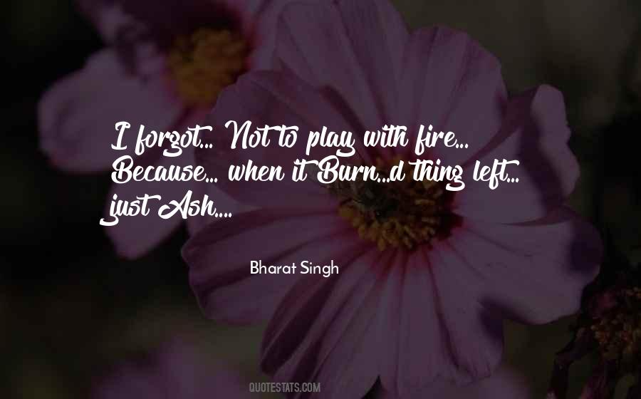 Quotes About Play With Fire #1368451