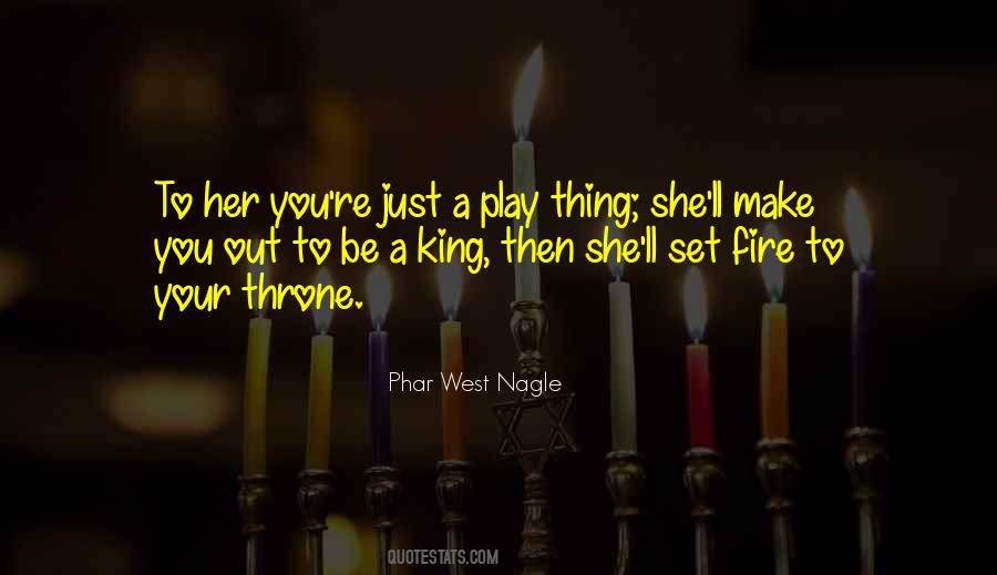 Quotes About Play With Fire #507446