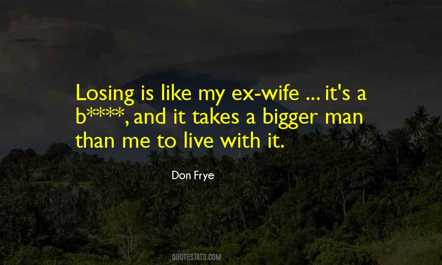 Quotes About My Ex Wife #1642333