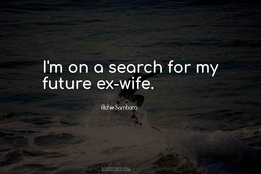 Quotes About My Ex Wife #258408