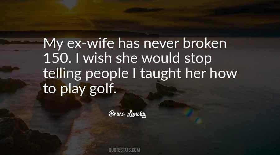 Quotes About My Ex Wife #570714