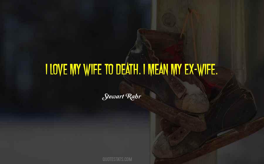 Quotes About My Ex Wife #965497