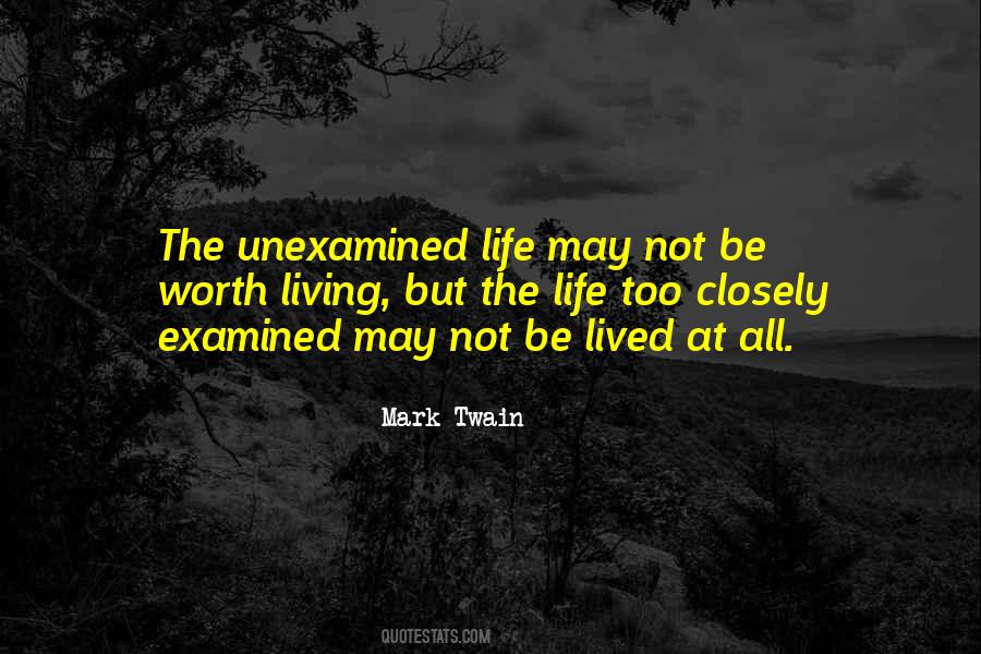 Quotes About Unexamined Life #597902