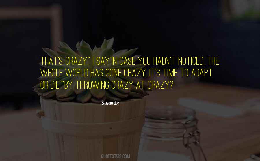 Quotes About Gone Crazy #567127