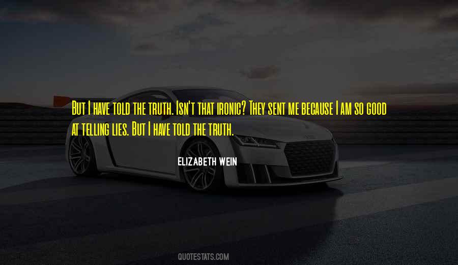 Quotes About Telling Me The Truth #1309470