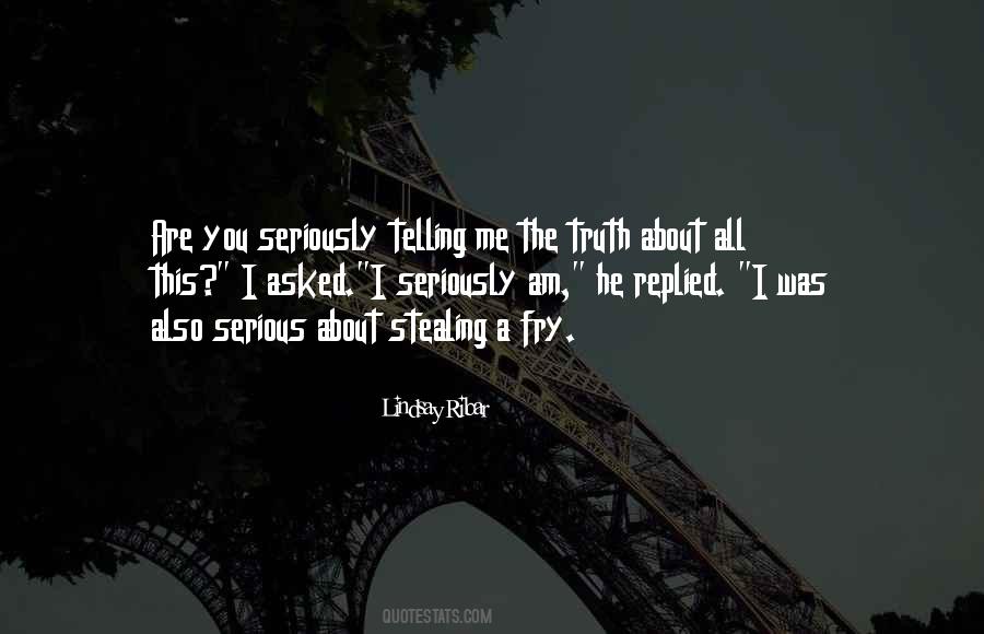 Quotes About Telling Me The Truth #1311615