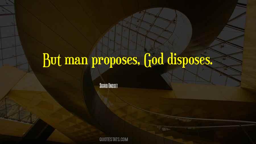 Quotes About Man Proposes God Disposes #926065