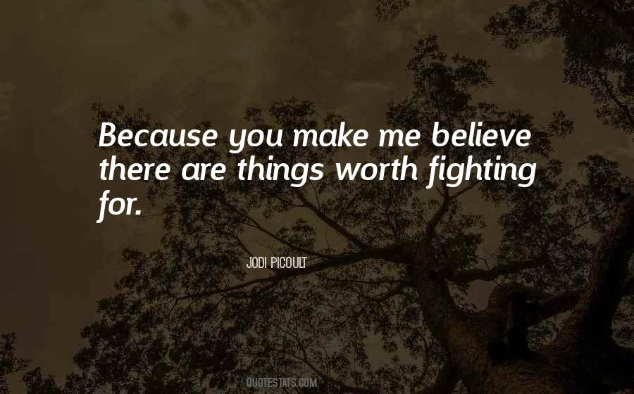 Quotes About Things Worth Fighting For #1098171