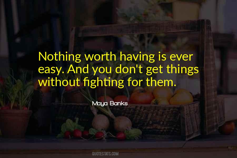 Quotes About Things Worth Fighting For #1554870