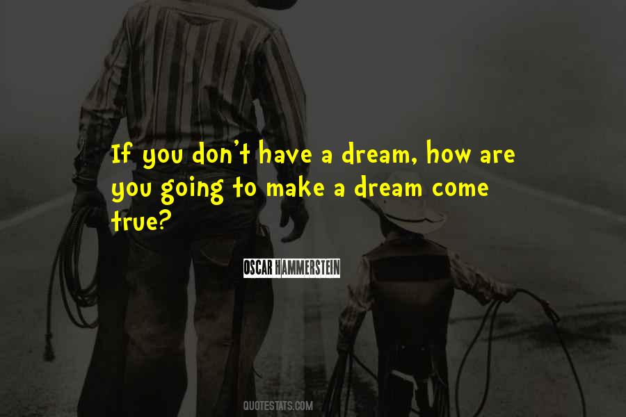 Quotes About A Dream Come True #1416512