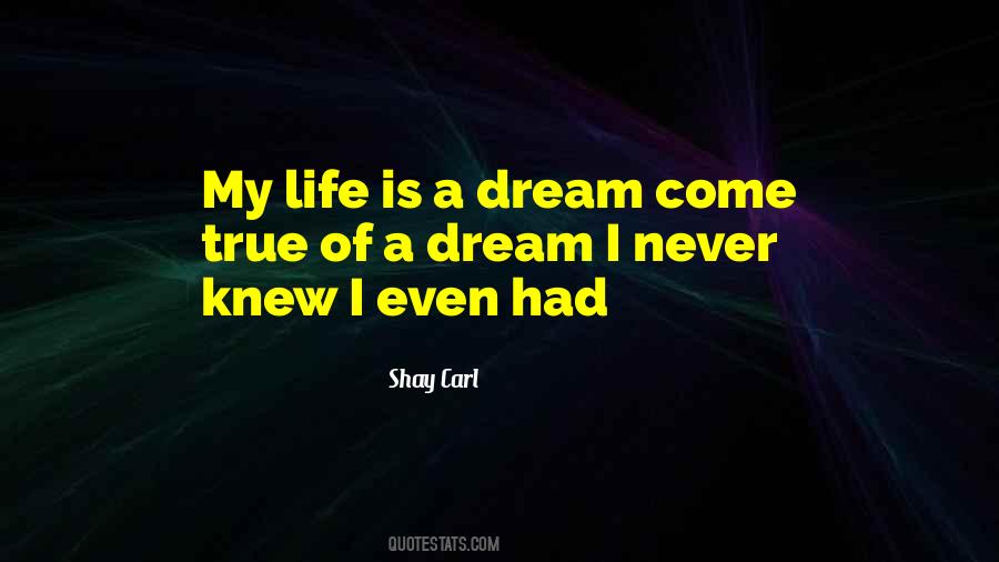 Quotes About A Dream Come True #1475166