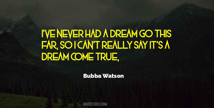 Quotes About A Dream Come True #363456