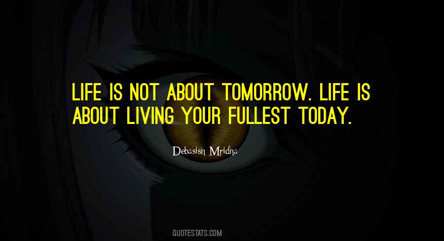 Quotes About Living Life Today #1481854