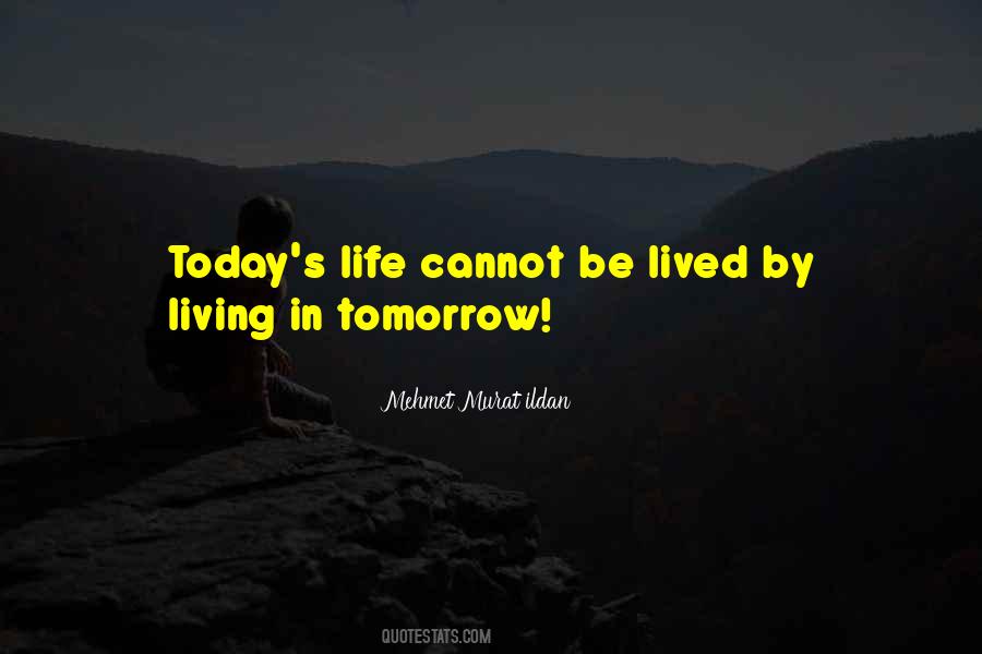 Quotes About Living Life Today #686680